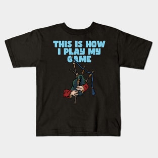 BAGPIPER - THIS IS HOW I PLAY MY GAME Kids T-Shirt